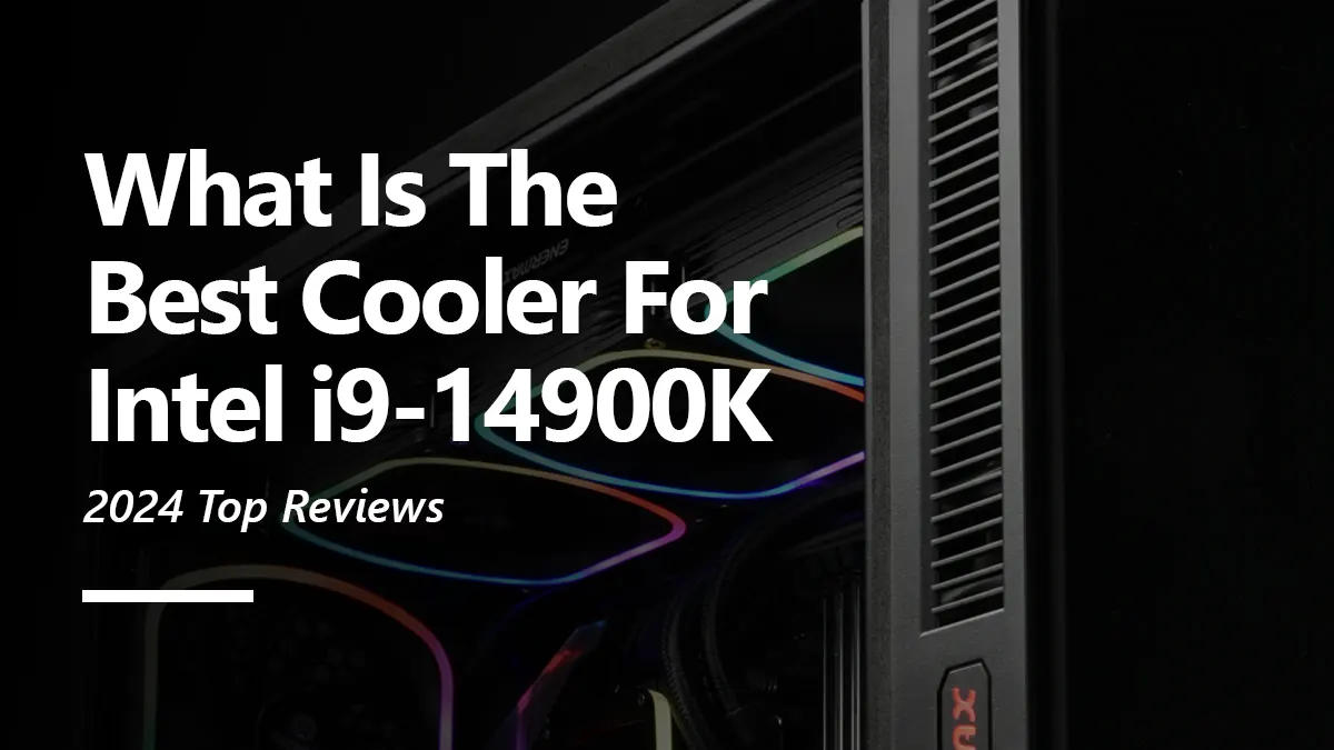 What CPU Coolers are Compatible with i9 14900K?