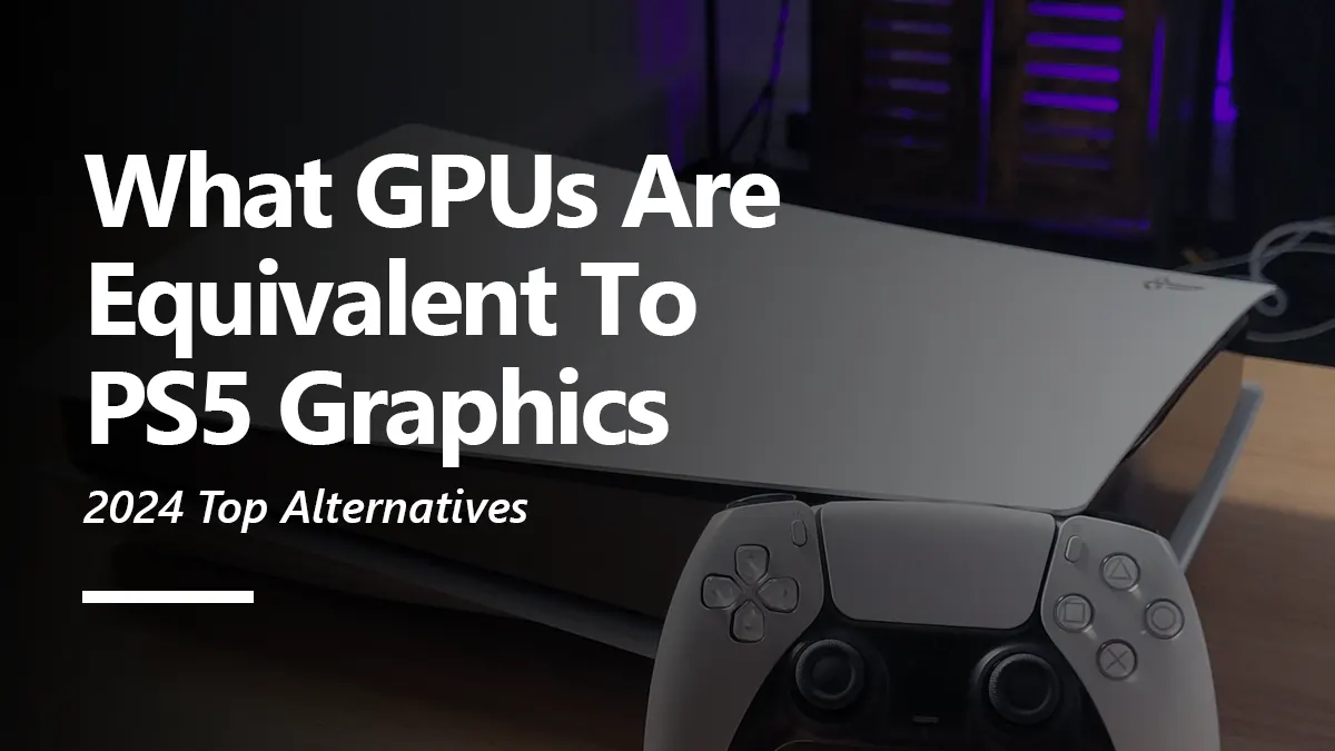 What GPUs are Equivalent to PS5 Graphics?