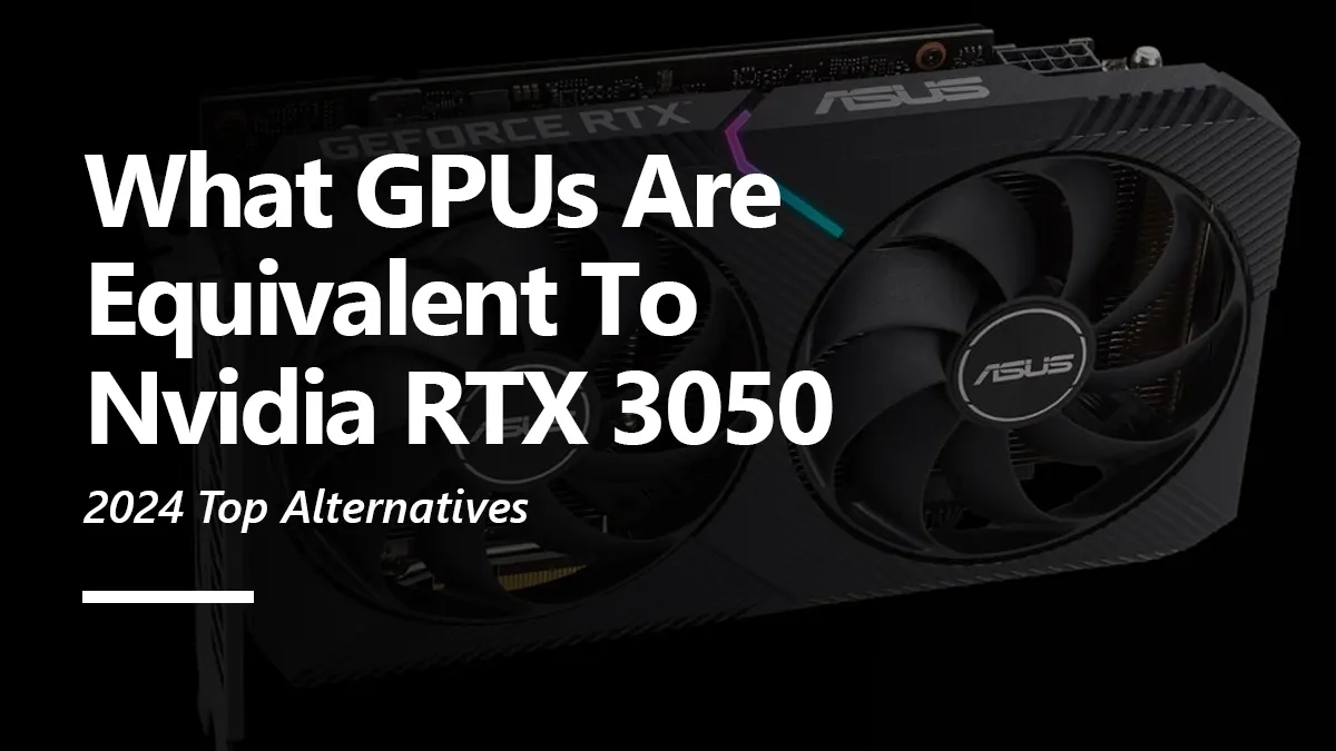 What GPUs are Equivalent to RTX 3050?