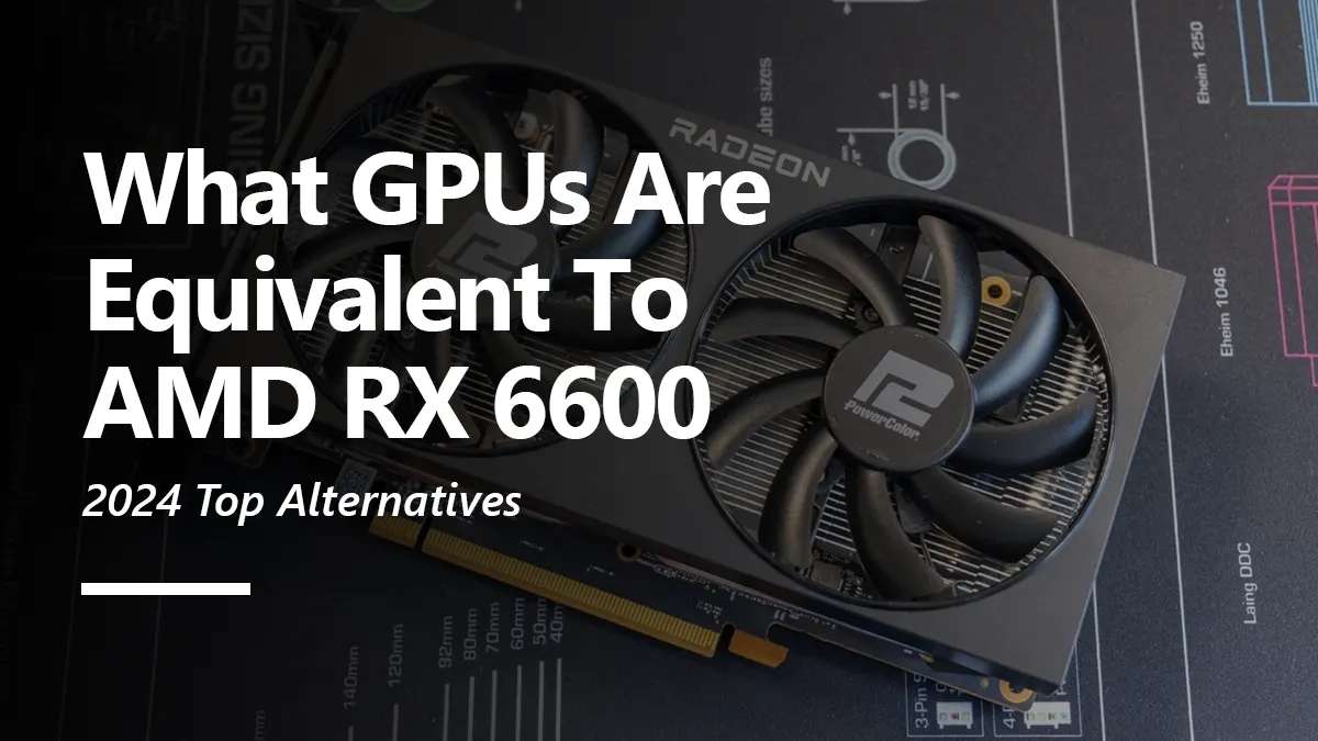 What GPUs are Equivalent to RX 6600?