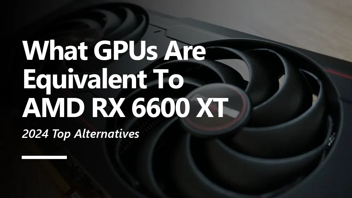 What GPUs are Equivalent to RX 6600 XT?