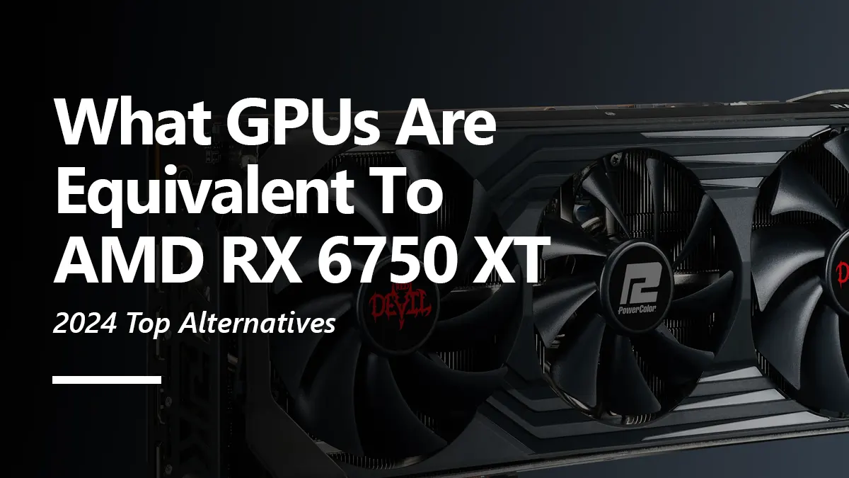 What GPUs are Equivalent to RX 6750 XT?