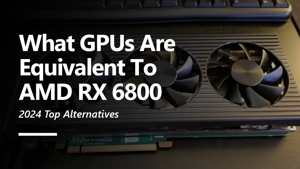 What GPUs are Equivalent to RX 6800?